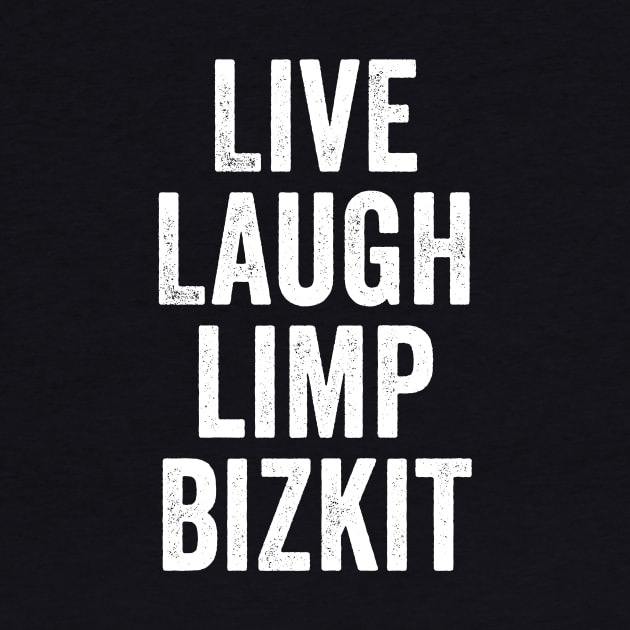 Limp Bizkit, Live Laugh White by GuuuExperience